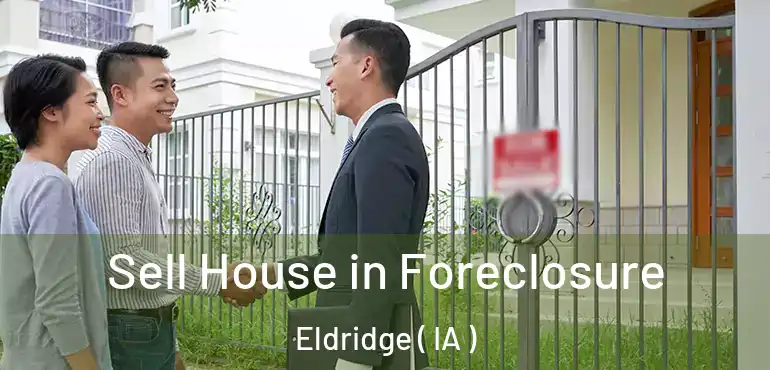  Sell House in Foreclosure Eldridge ( IA )