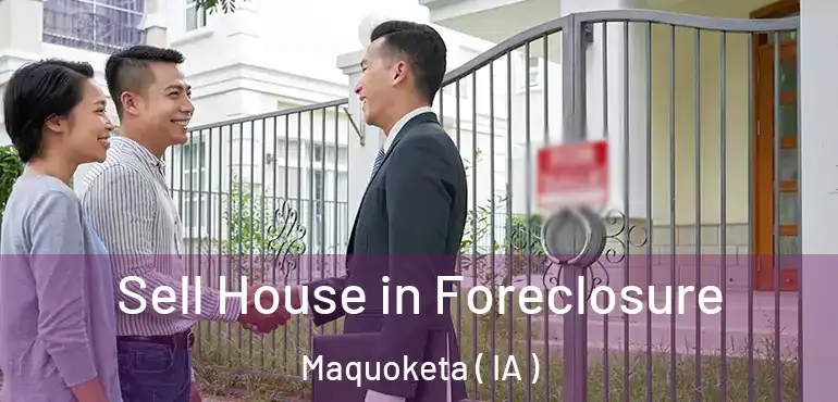  Sell House in Foreclosure Maquoketa ( IA )