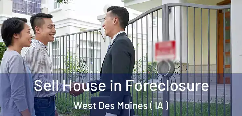  Sell House in Foreclosure West Des Moines ( IA )