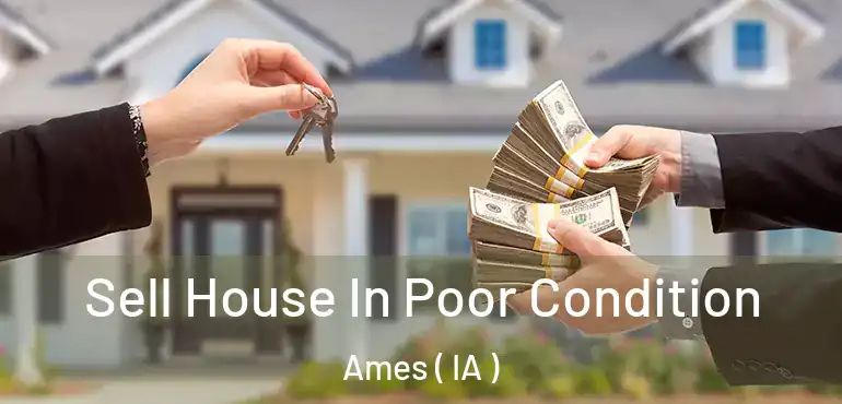  Sell House In Poor Condition Ames ( IA )