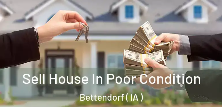  Sell House In Poor Condition Bettendorf ( IA )