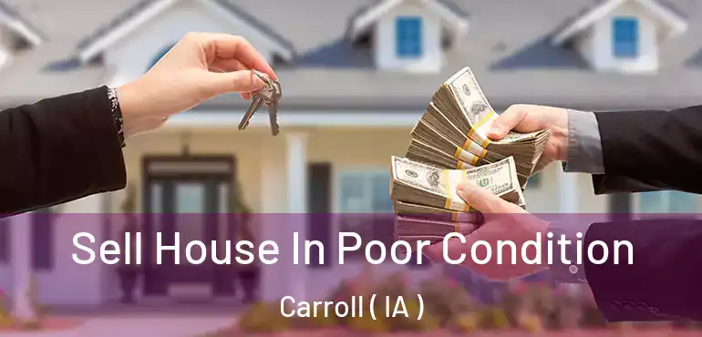  Sell House In Poor Condition Carroll ( IA )