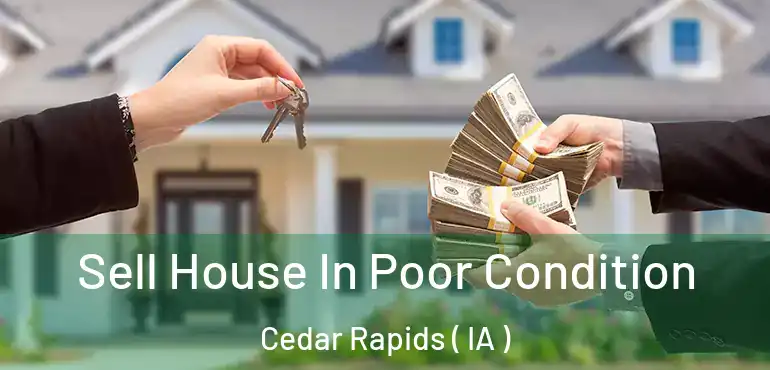  Sell House In Poor Condition Cedar Rapids ( IA )
