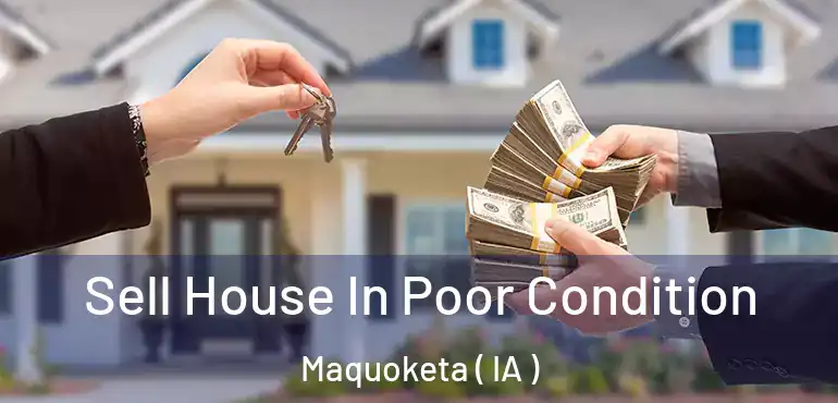  Sell House In Poor Condition Maquoketa ( IA )
