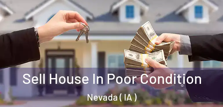  Sell House In Poor Condition Nevada ( IA )