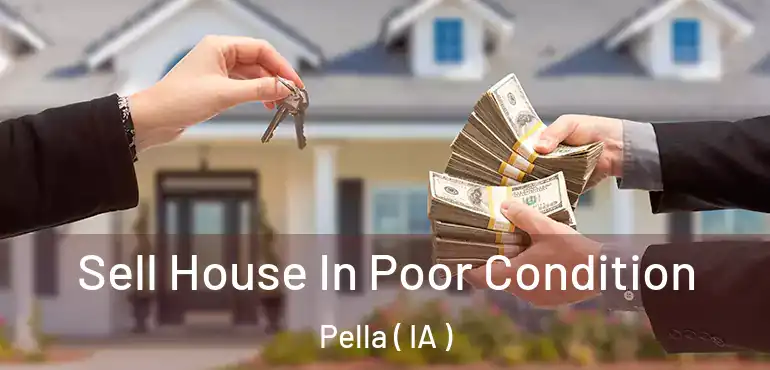  Sell House In Poor Condition Pella ( IA )