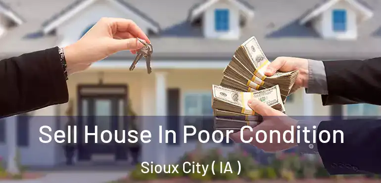  Sell House In Poor Condition Sioux City ( IA )