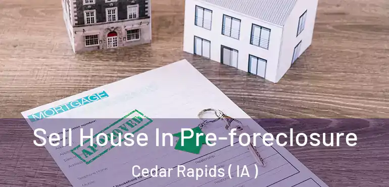  Sell House In Pre-foreclosure Cedar Rapids ( IA )