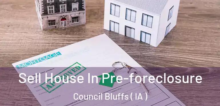 Sell House In Pre-foreclosure Council Bluffs ( IA )