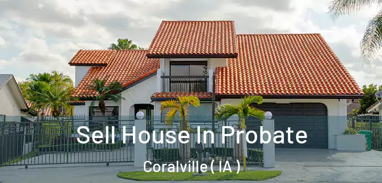  Sell House In Probate Coralville ( IA )
