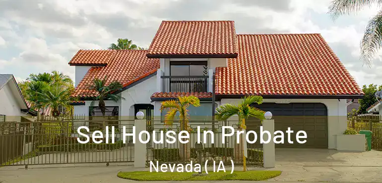  Sell House In Probate Nevada ( IA )