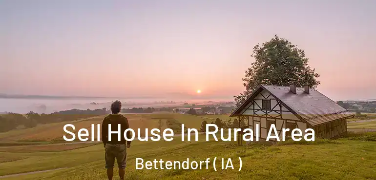  Sell House In Rural Area Bettendorf ( IA )