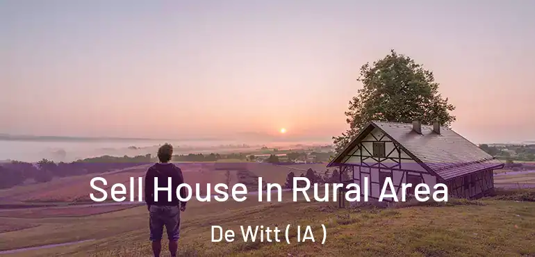  Sell House In Rural Area De Witt ( IA )
