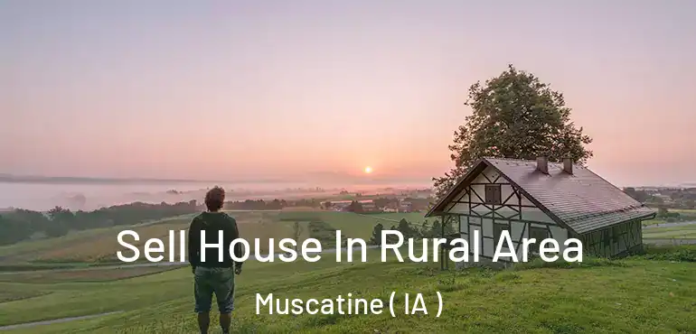  Sell House In Rural Area Muscatine ( IA )