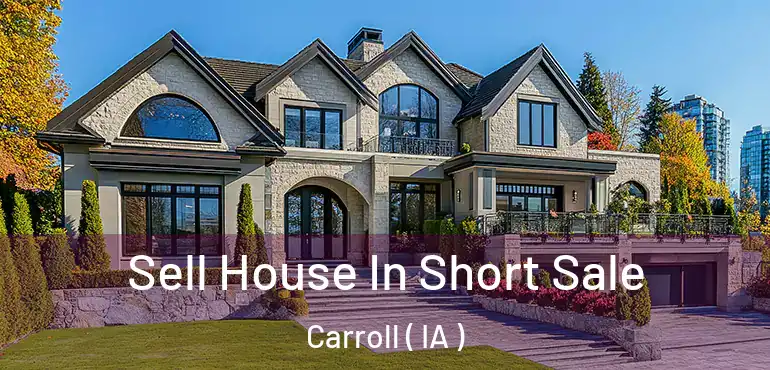  Sell House In Short Sale Carroll ( IA )