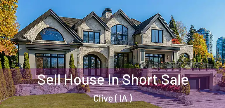  Sell House In Short Sale Clive ( IA )