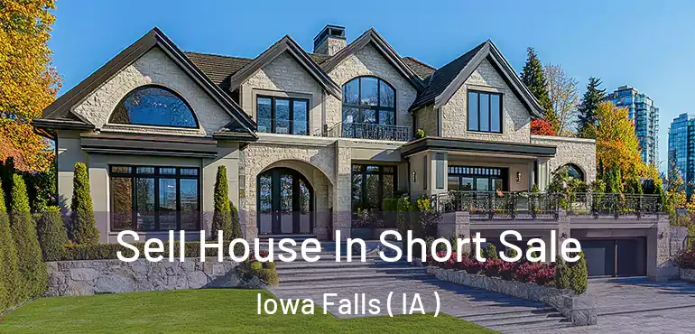  Sell House In Short Sale Iowa Falls ( IA )