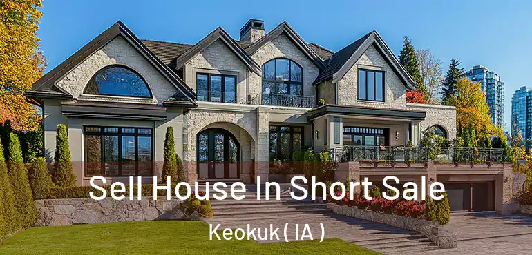  Sell House In Short Sale Keokuk ( IA )