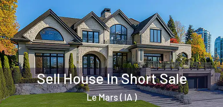  Sell House In Short Sale Le Mars ( IA )