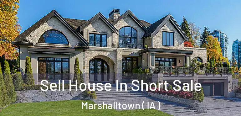  Sell House In Short Sale Marshalltown ( IA )