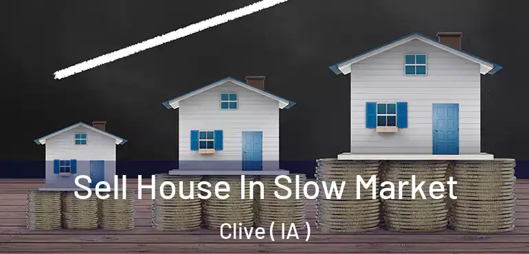  Sell House In Slow Market Clive ( IA )