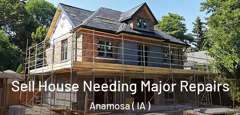  Sell House Needing Major Repairs Anamosa ( IA )