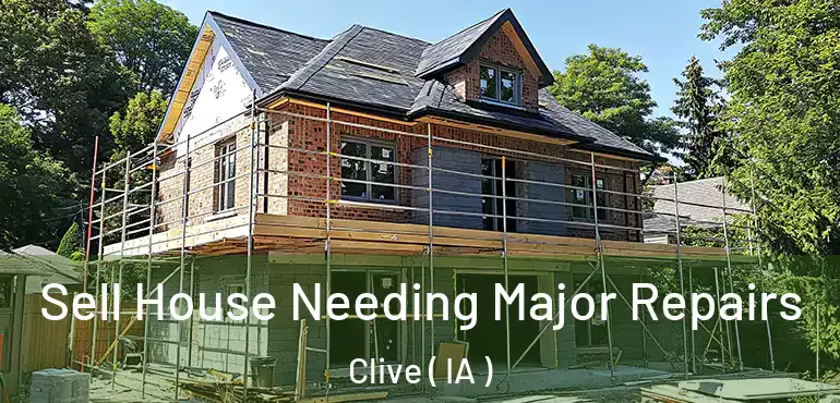  Sell House Needing Major Repairs Clive ( IA )