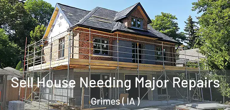  Sell House Needing Major Repairs Grimes ( IA )