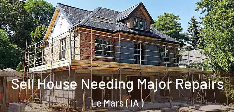  Sell House Needing Major Repairs Le Mars ( IA )