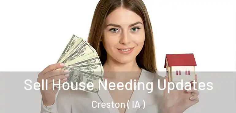  Sell House Needing Updates Creston ( IA )