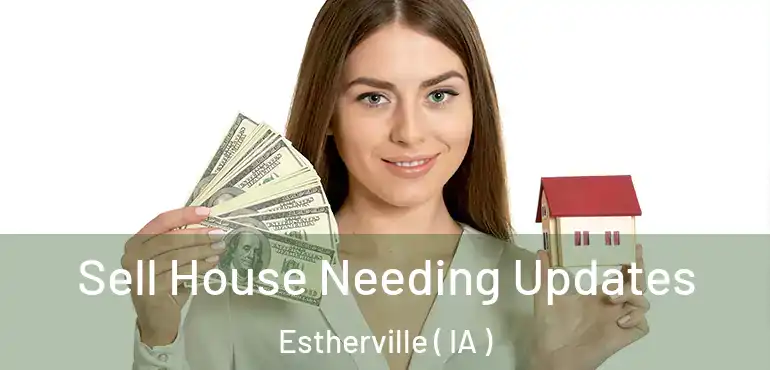  Sell House Needing Updates Estherville ( IA )