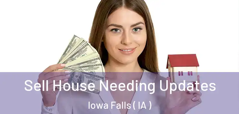  Sell House Needing Updates Iowa Falls ( IA )
