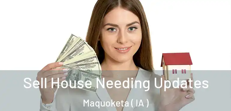  Sell House Needing Updates Maquoketa ( IA )