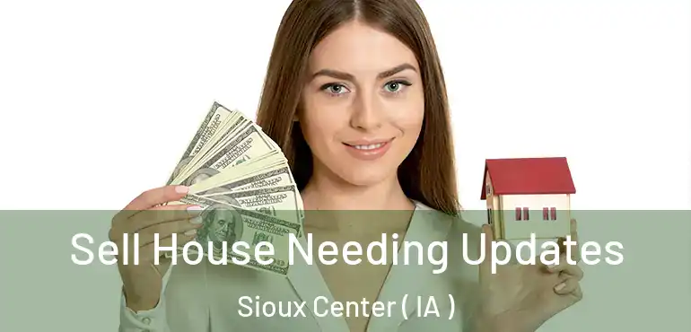  Sell House Needing Updates Sioux Center ( IA )