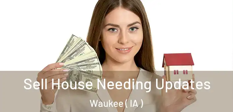 Sell House Needing Updates Waukee ( IA )