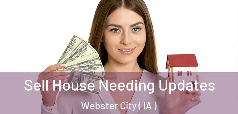  Sell House Needing Updates Webster City ( IA )