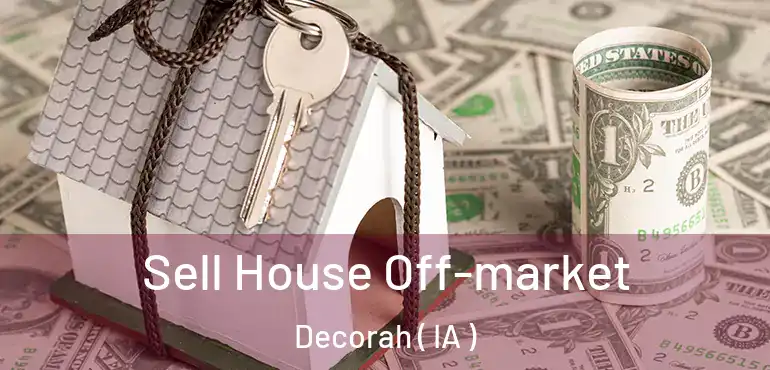 Sell House Off-market Decorah ( IA )
