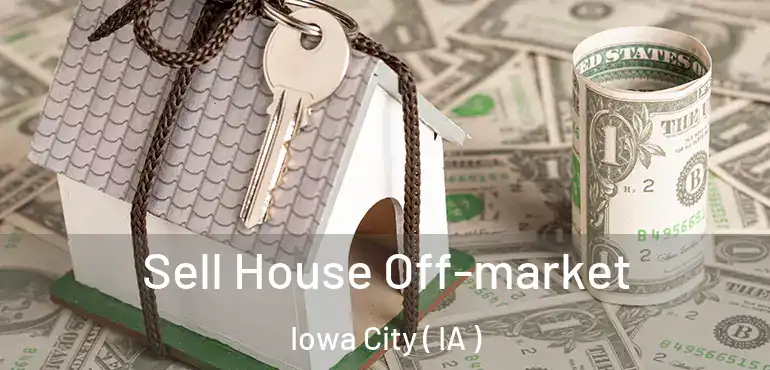  Sell House Off-market Iowa City ( IA )