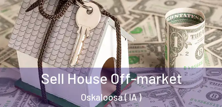  Sell House Off-market Oskaloosa ( IA )