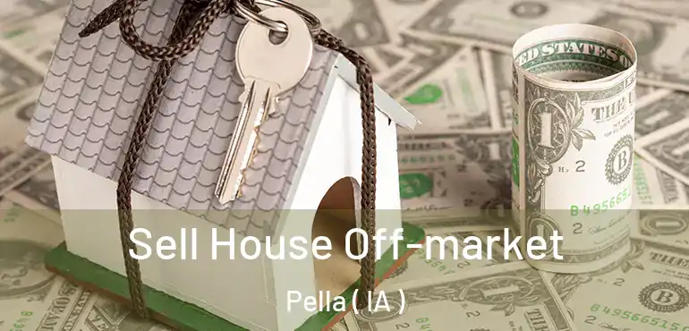  Sell House Off-market Pella ( IA )