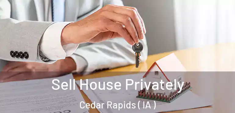  Sell House Privately Cedar Rapids ( IA )