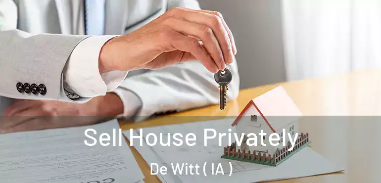  Sell House Privately De Witt ( IA )