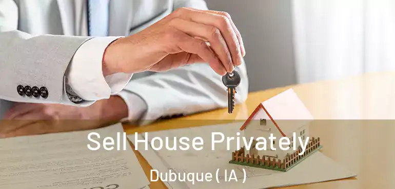 Sell House Privately Dubuque ( IA )