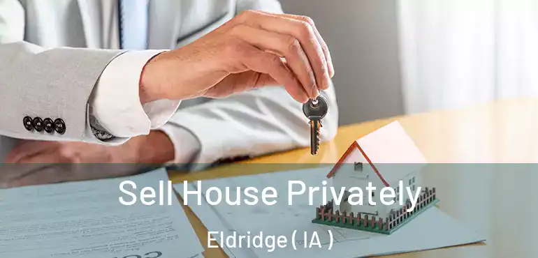  Sell House Privately Eldridge ( IA )