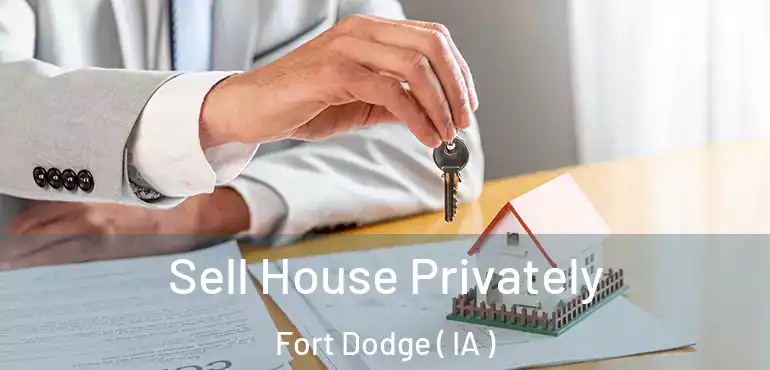  Sell House Privately Fort Dodge ( IA )