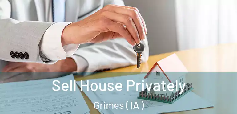  Sell House Privately Grimes ( IA )