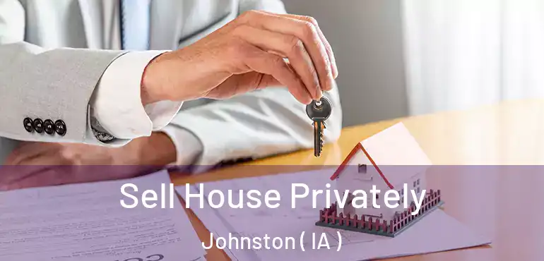  Sell House Privately Johnston ( IA )