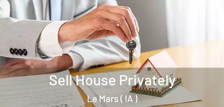  Sell House Privately Le Mars ( IA )