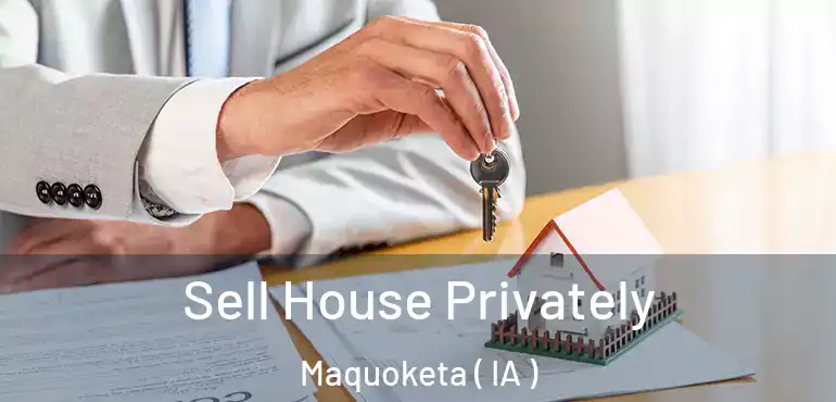  Sell House Privately Maquoketa ( IA )