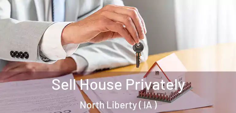  Sell House Privately North Liberty ( IA )